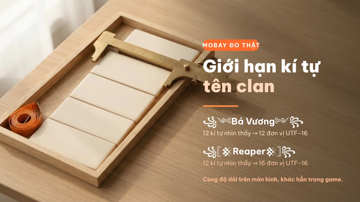 Giới hạn kí tự tên clan: 12 kí tự nhìn thấy nhưng 16 đơn vị UTF-16