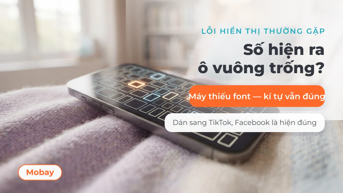 Kí tự số hiện ra ô vuông trống do thiết bị thiếu phông chữ