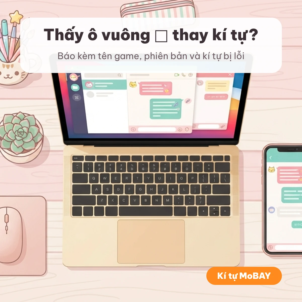 Báo lỗi kí tự đặc biệt hiện ô vuông trên điện thoại — gửi kèm tên game, phiên bản, kí tự lỗi cho Kí tự MoBAY