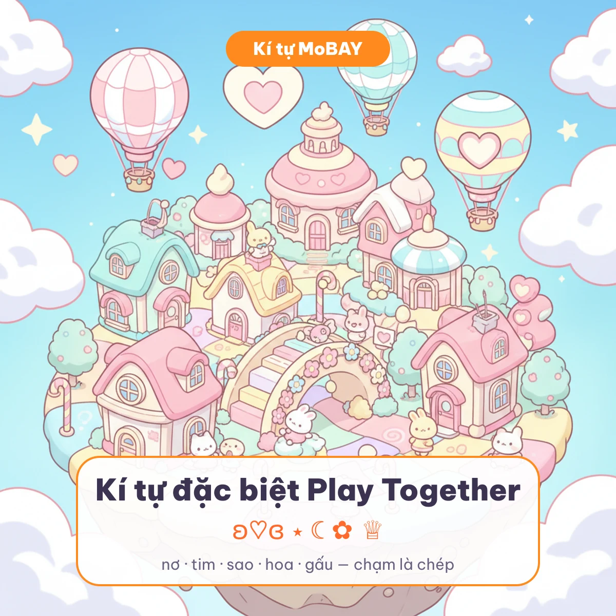 Kí tự đặc biệt Play Together: nơ, tim, sao, hoa, gấu chạm là chép — Kí tự MoBAY