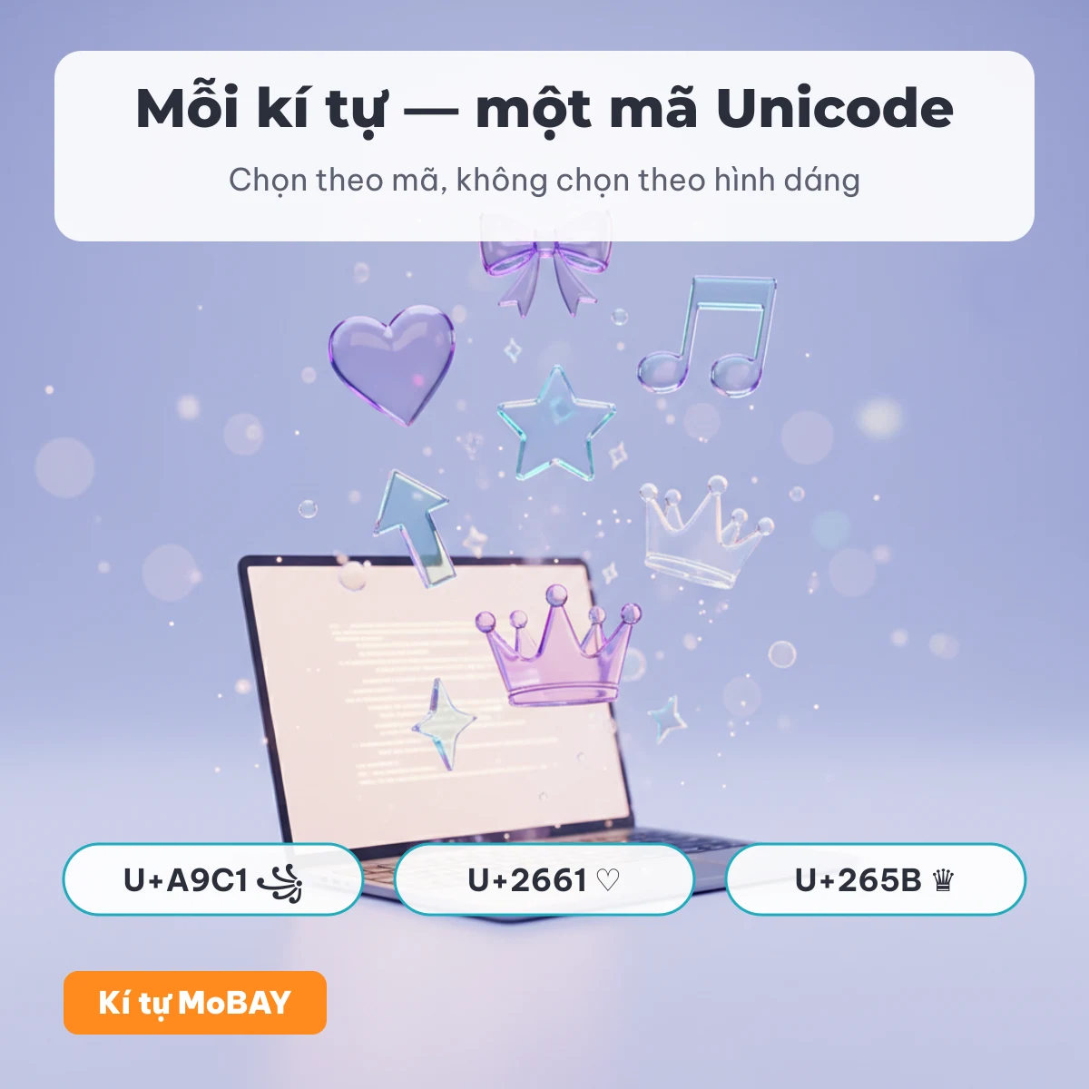 Mỗi kí tự đặc biệt một mã Unicode: U+A9C1, U+2661, U+265B — cách Kí tự MoBAY chọn kí tự